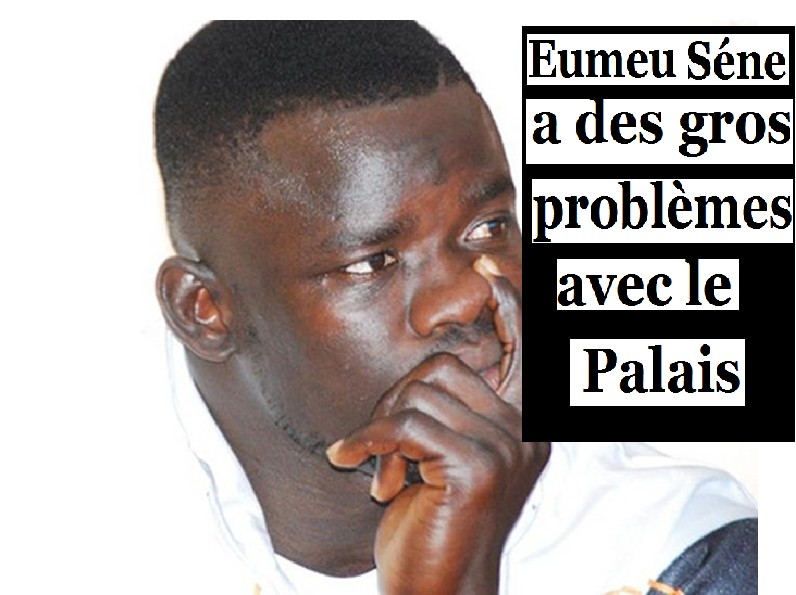 Eumeu dans le viseur du Palais…depuis qu’il a vu Yahya Jammeh…On l’espionne…