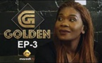 Série - GOLDEN - Episode 3