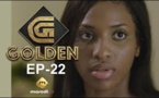 Série - GOLDEN - Episode 22