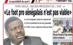 PAPE DIOUF, ANCIEN PRÉSIDENT DE L’OM - «Le foot pro sénégalais n’est pas viable»