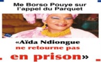 ME BORSO POUYE SUR L’APPEL DU PARQUET «Aïda Ndiongue ne retourne pas en prison»